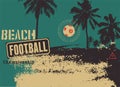 Beach Football typographical vintage grunge style poster. Retro vector illustration. Royalty Free Stock Photo